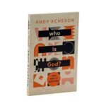 Who is God? : And why it matters