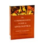 The Comprehensive Guide to Apologetics