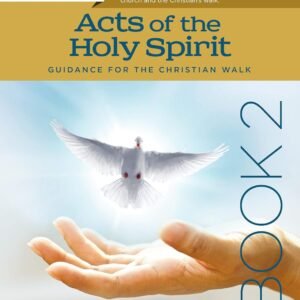 Acts of the Holy Spirit Book 2: Guidance for the Christian Walk