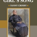 A classic Christian hymn, The Blind Girl's Song by Fanny Crosby, is a timeless and inspiring composition.
