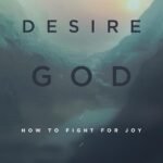 When I Don't Desire God: How to Fight for Joy