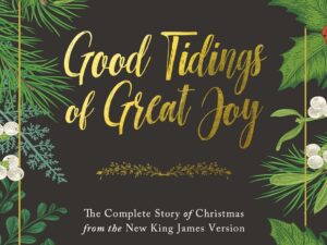 Good Tidings of Great Joy: The Complete Story of Christmas from the New King James Version Hardcover – Import