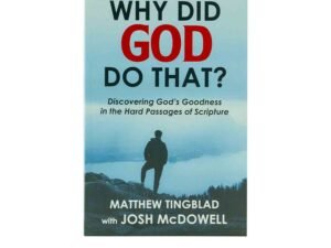 Why Did God Do That?: Discovering God's Goodness in the Hard passages of Scriptures