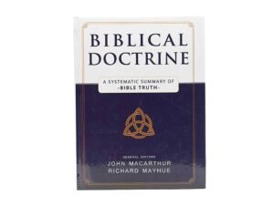 Biblical Doctrine: A Systematic Summary of Bible Truth