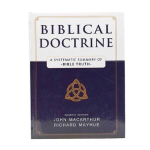 Biblical Doctrine: A Systematic Summary of Bible Truth