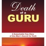 Death of a Guru: A Remarkable True Story of One Man's Search for Truth