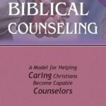 Effective Biblical Counseling: A Model for Helping, Caring Christians, Becomes Capable Counselors
