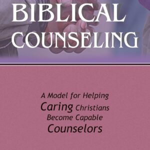 Effective Biblical Counseling: A Model for Helping, Caring Christians, Becomes Capable Counselors