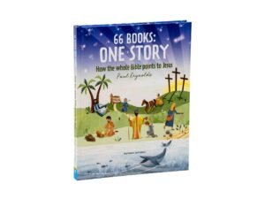 66 Books: One Story: A Guide to Every Book of the Bible