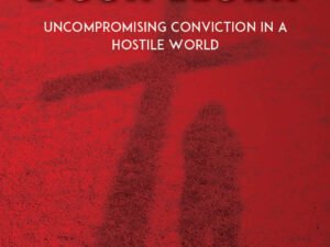 Radical Discipleship: UnCompramising Conviction in a Hostile World