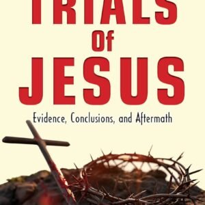 The Trials of Jesus: Evidence, Conclusions and Aftermath
