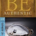 Be Authentic(Genesis): Exhibiting Real Faith in the Real World