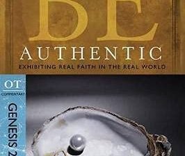 Be Authentic(Genesis): Exhibiting Real Faith in the Real World
