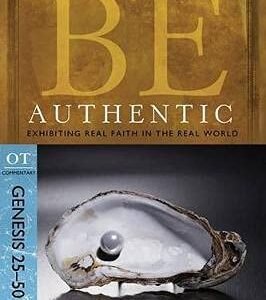 Be Authentic(Genesis): Exhibiting Real Faith in the Real World