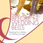 Before the Wedding Bells: Preparing for a Lasting & Fulfilling Marriage