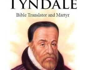 William Tyndale: Bible Translator and Martyr