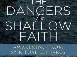 The Dangers of a Shallow Faith: Awakening from Spiritual lethargy
