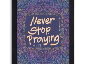 1 Thessalonians 5:17 Never Stop Praying Bible Verse Framed Wall Art - Christian Home Decor