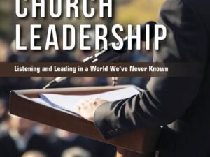 Attentive Church Leadership: Listening and Leading in a World we have Never Known