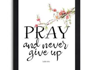 Luke 18:1 Pray and Never Give Up Bible Verse Wall Art - Black Synthetic Wood Frame