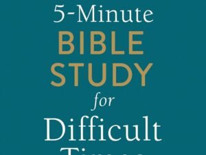 The 5-Minute Bible Study for Difficult Times